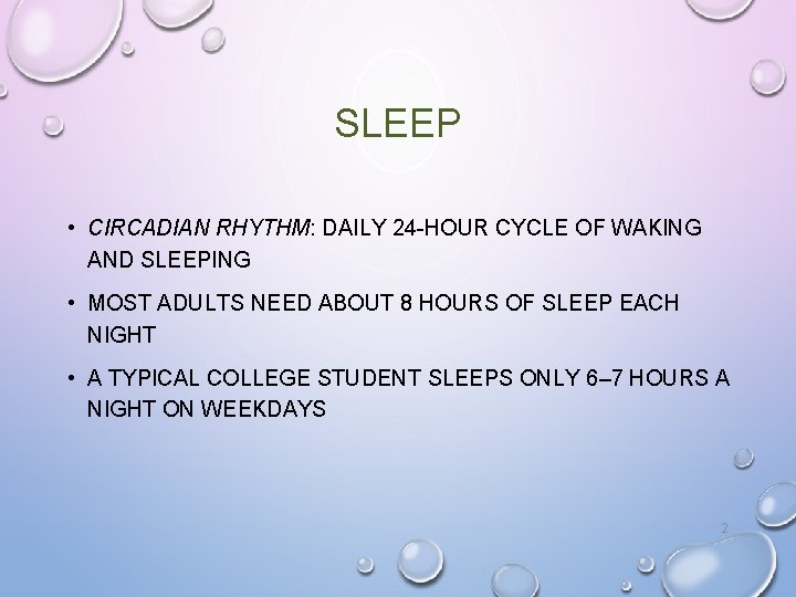 SLEEP • CIRCADIAN RHYTHM: DAILY 24 -HOUR CYCLE OF WAKING AND SLEEPING • MOST