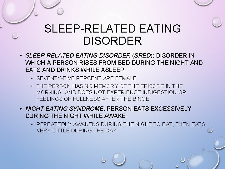 SLEEP-RELATED EATING DISORDER • SLEEP-RELATED EATING DISORDER (SRED): DISORDER IN WHICH A PERSON RISES