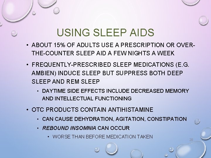 USING SLEEP AIDS • ABOUT 15% OF ADULTS USE A PRESCRIPTION OR OVERTHE-COUNTER SLEEP