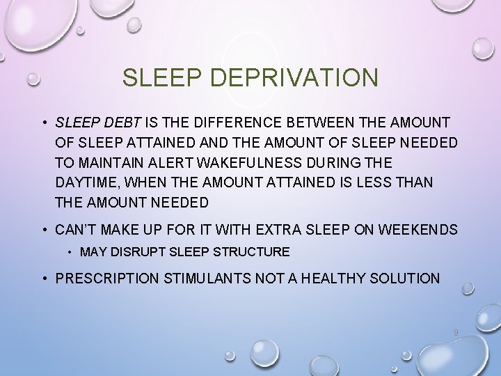 SLEEP DEPRIVATION • SLEEP DEBT IS THE DIFFERENCE BETWEEN THE AMOUNT OF SLEEP ATTAINED
