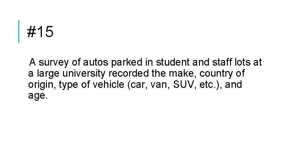 #15 A survey of autos parked in student and staff lots at a large