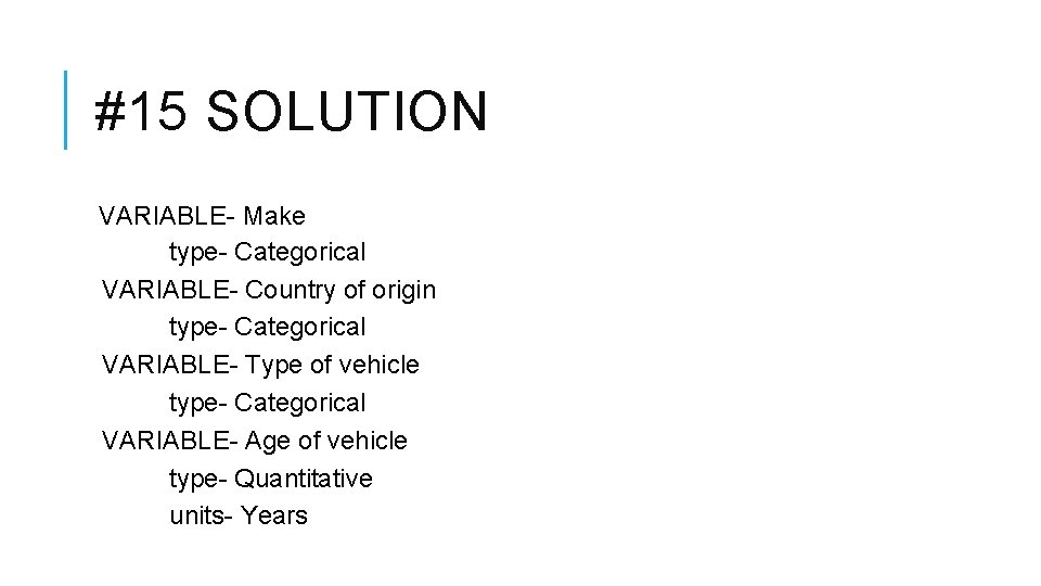 #15 SOLUTION VARIABLE- Make type- Categorical VARIABLE- Country of origin type- Categorical VARIABLE- Type