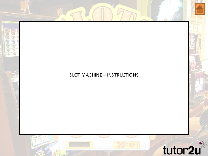 SLOT MACHINE – INSTRUCTIONS 