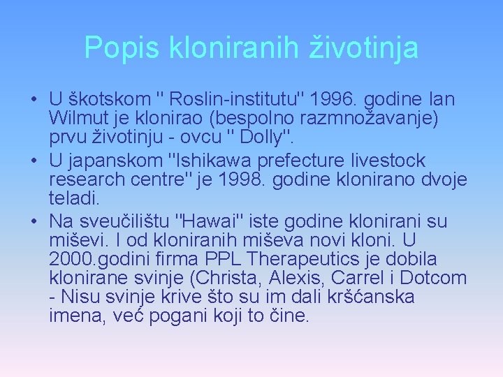 Popis kloniranih životinja • U škotskom " Roslin-institutu" 1996. godine Ian Wilmut je klonirao