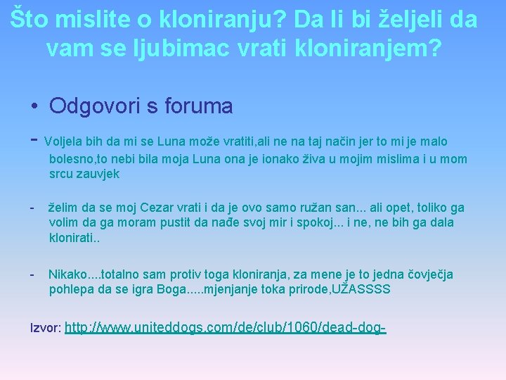 Što mislite o kloniranju? Da li bi željeli da vam se ljubimac vrati kloniranjem?