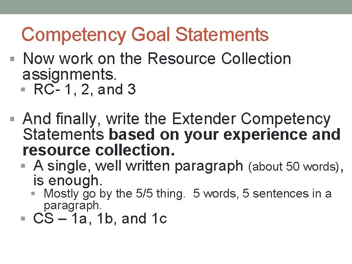 Competency Goal Statements Now work on the Resource Collection assignments. RC- 1, 2, and