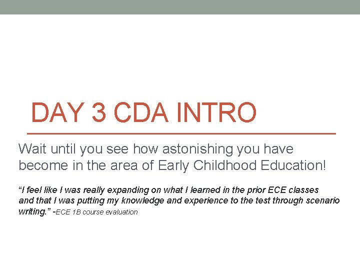 DAY 3 CDA INTRO Wait until you see how astonishing you have become in DAY 3 CDA INTRO Wait until you see how astonishing you have become in