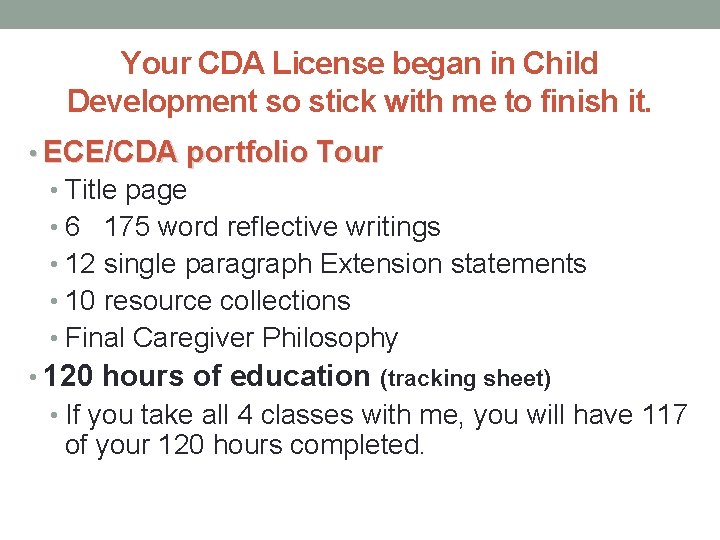 Your CDA License began in Child Development so stick with me to finish it.