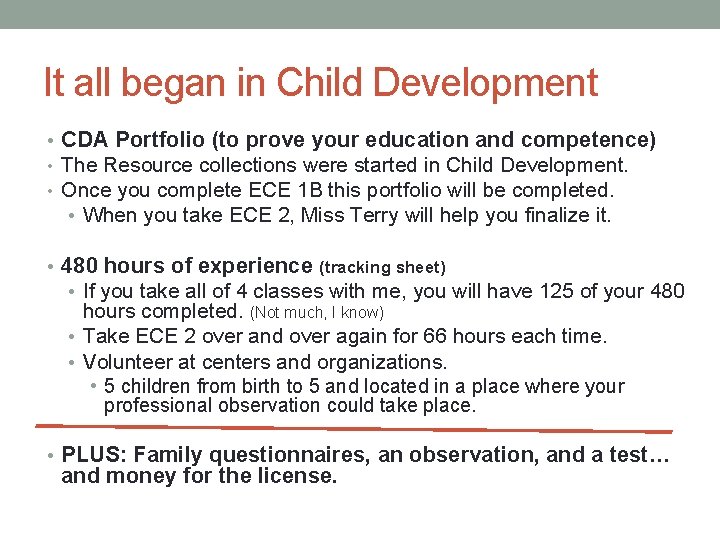 It all began in Child Development • CDA Portfolio (to prove your education and