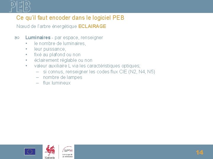 Ce qu’il faut encoder dans le logiciel PEB Nœud de l’arbre énergétique ECLAIRAGE Luminaires