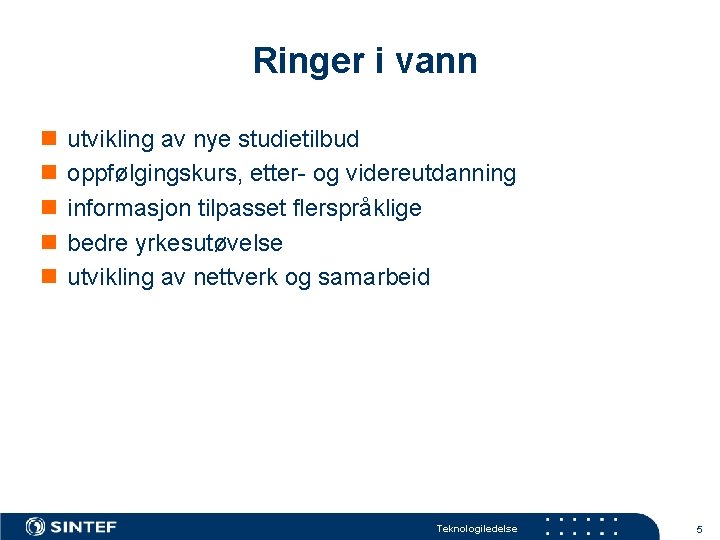 Ringer i vann n n utvikling av nye studietilbud oppfølgingskurs, etter- og videreutdanning informasjon