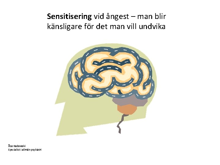 Sensitisering vid ångest – man blir känsligare för det man vill undvika Åsa Kadowaki