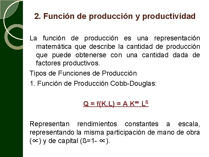 2. Función de producción y productividad La función de producción es una representación matemática
