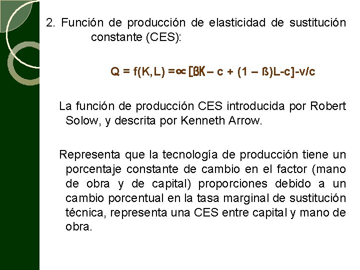 2. Función de producción de elasticidad de sustitución constante (CES): Q = f(K, L)