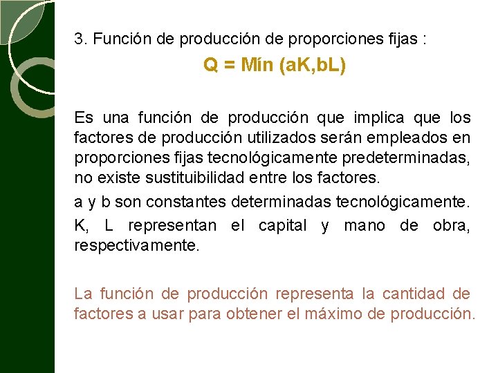 3. Función de producción de proporciones fijas : Q = Mín (a. K, b.