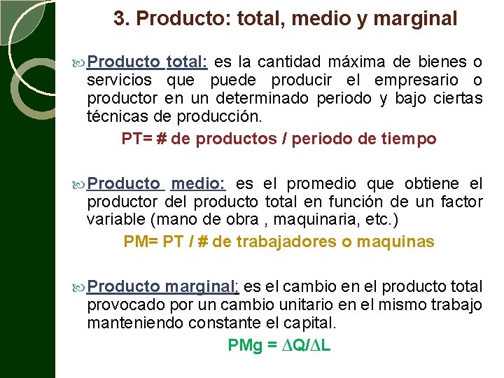 3. Producto: total, medio y marginal Producto total: es la cantidad máxima de bienes