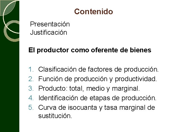 Contenido Presentación Justificación El productor como oferente de bienes 1. 2. 3. 4. 5.