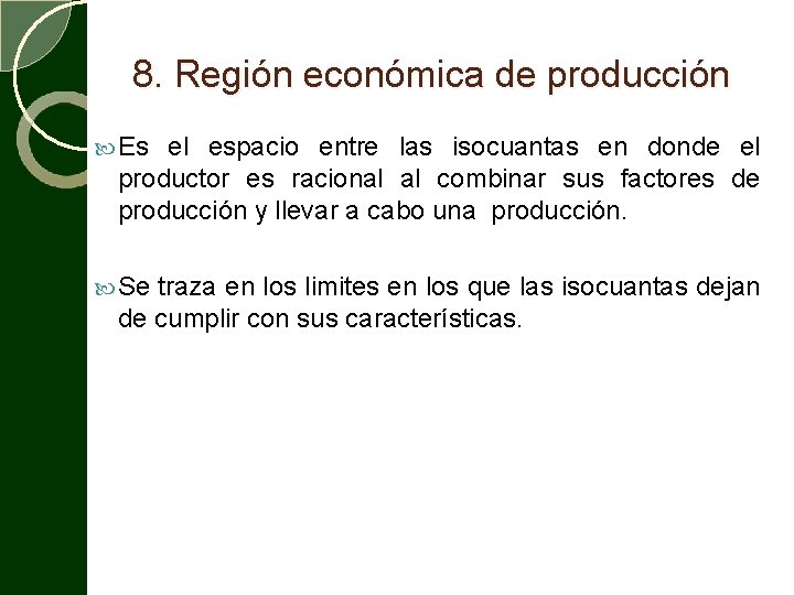 8. Región económica de producción Es el espacio entre las isocuantas en donde el