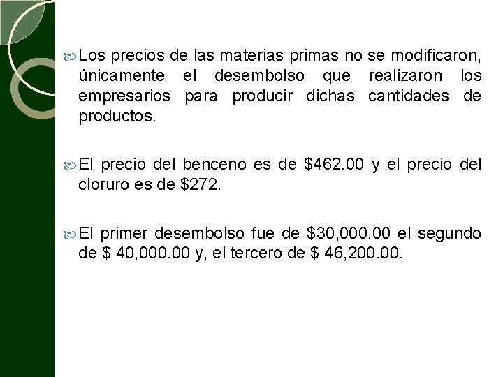  Los precios de las materias primas no se modificaron, únicamente el desembolso que