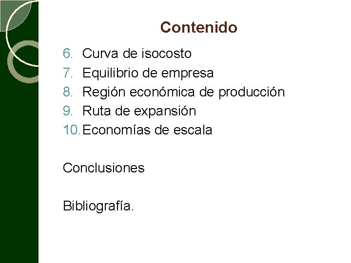 Contenido 6. Curva de isocosto 7. Equilibrio de empresa 8. Región económica de producción