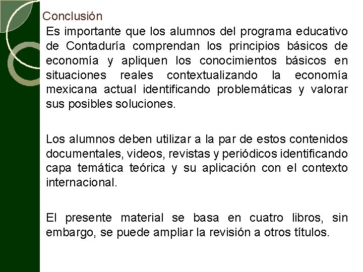 Conclusión Es importante que los alumnos del programa educativo de Contaduría comprendan los principios