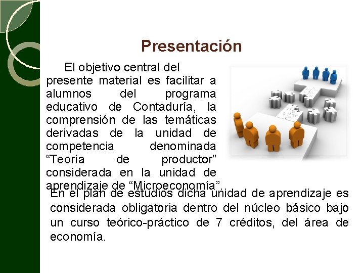 Presentación El objetivo central del presente material es facilitar a alumnos del programa educativo