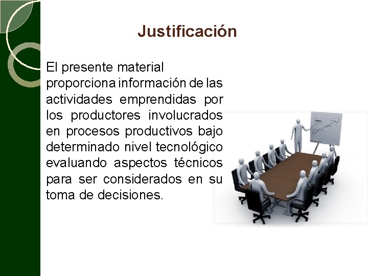 Justificación El presente material proporciona información de las actividades emprendidas por los productores involucrados