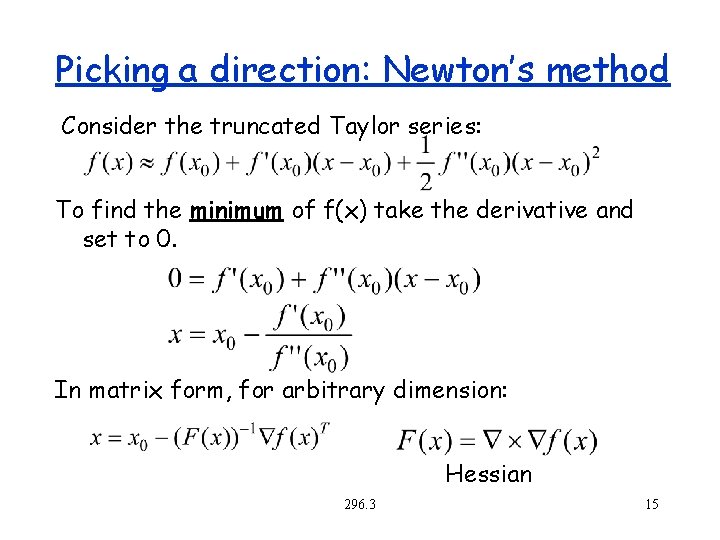 Picking a direction: Newton’s method Consider the truncated Taylor series: To find the minimum