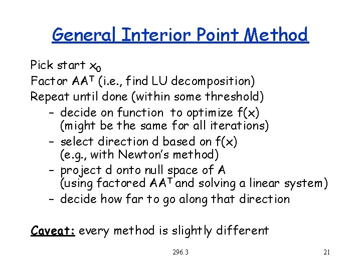 General Interior Point Method Pick start x 0 Factor AAT (i. e. , find