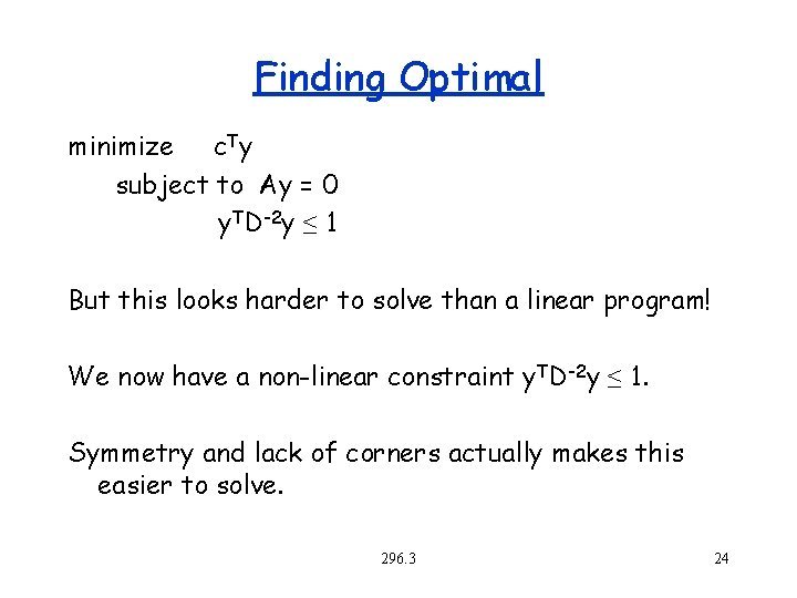 Finding Optimal minimize c. Ty subject to Ay = 0 y. TD-2 y ≤