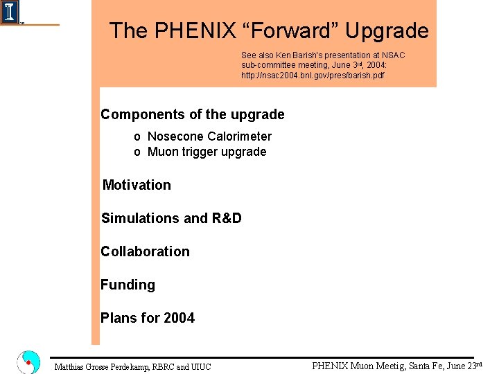 The PHENIX “Forward” Upgrade See also Ken Barish’s presentation at NSAC sub-committee meeting, June