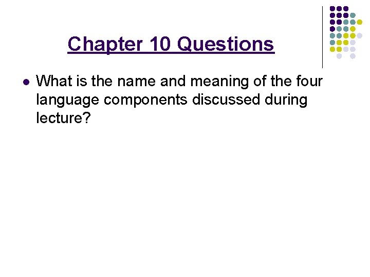 Chapter 10 Questions l What is the name and meaning of the four language