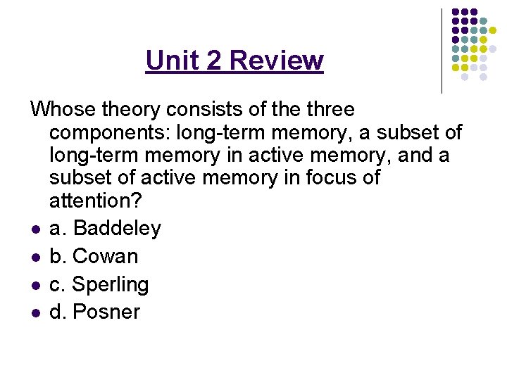 Unit 2 Review Whose theory consists of the three components: long-term memory, a subset