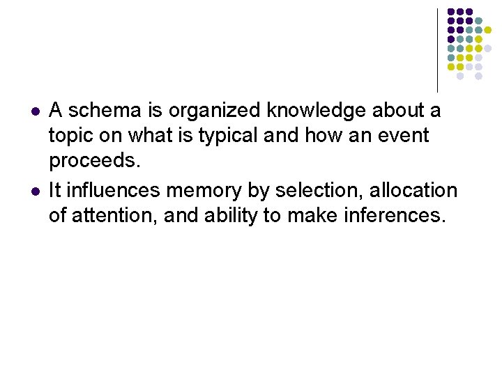 l l A schema is organized knowledge about a topic on what is typical