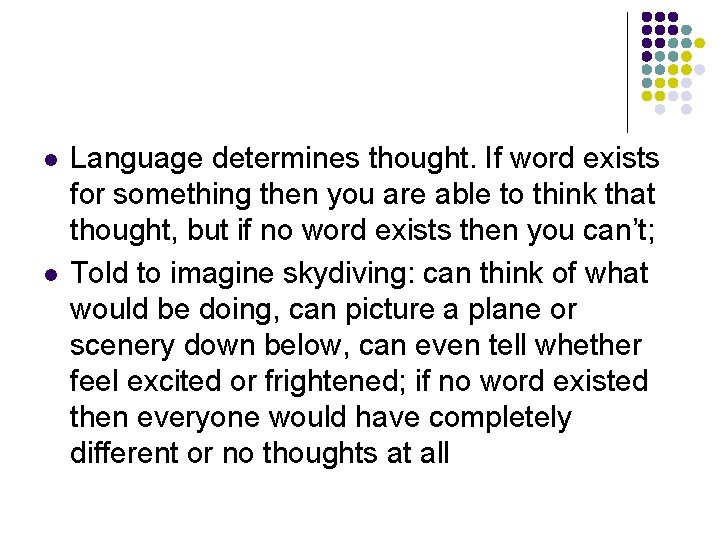 l l Language determines thought. If word exists for something then you are able