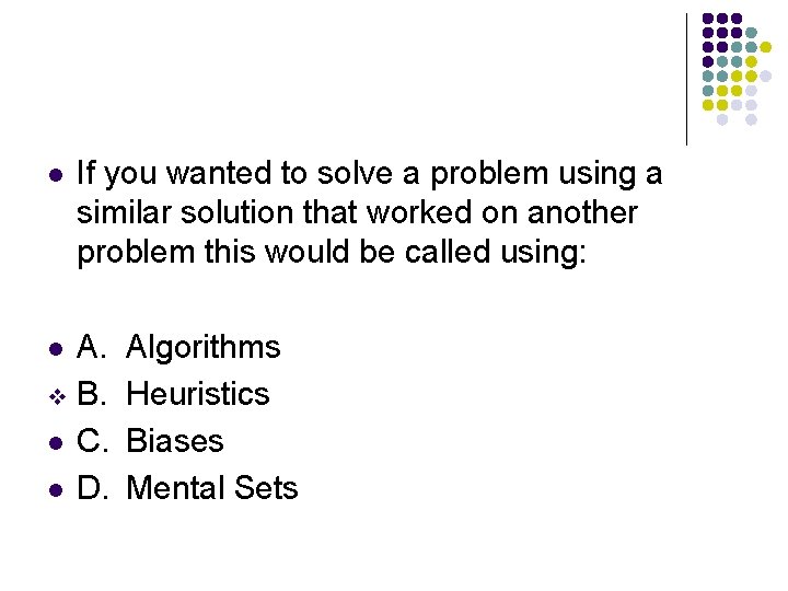 l If you wanted to solve a problem using a similar solution that worked