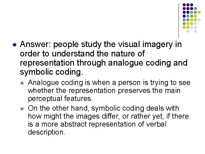 l Answer: people study the visual imagery in order to understand the nature of