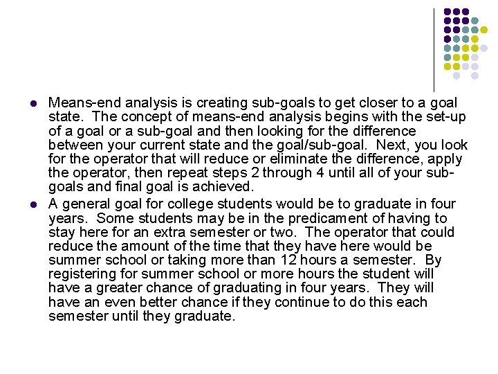 l l Means-end analysis is creating sub-goals to get closer to a goal state.