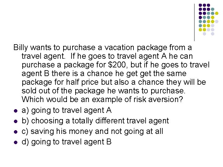 Billy wants to purchase a vacation package from a travel agent. If he goes