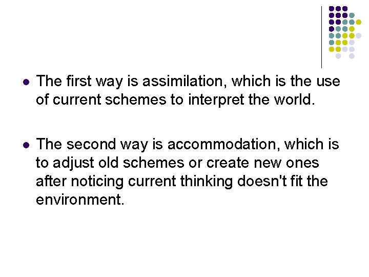 l The first way is assimilation, which is the use of current schemes to