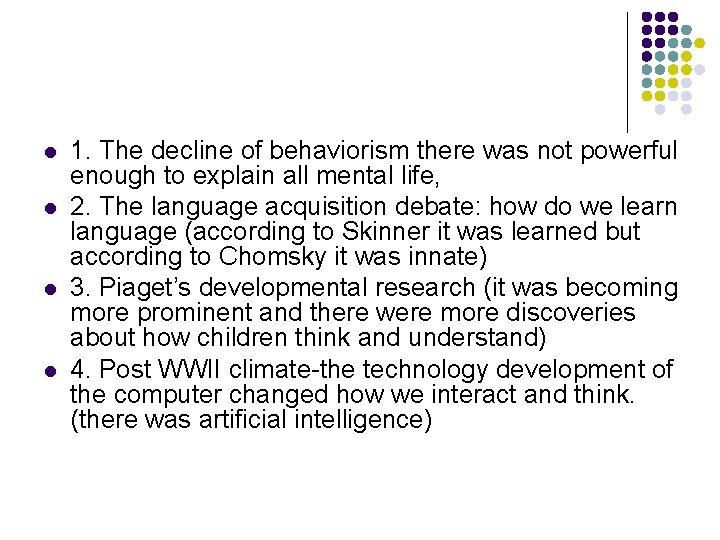 l l 1. The decline of behaviorism there was not powerful enough to explain