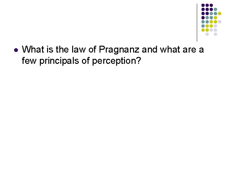 l What is the law of Pragnanz and what are a few principals of