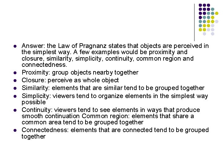 l l l l Answer: the Law of Pragnanz states that objects are perceived