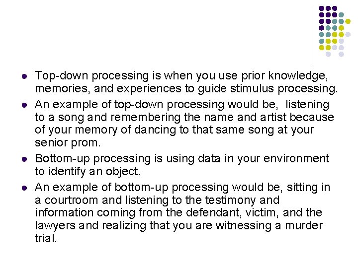 l l Top-down processing is when you use prior knowledge, memories, and experiences to