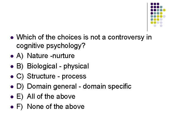 l l l l Which of the choices is not a controversy in cognitive