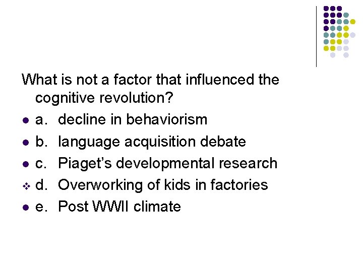 What is not a factor that influenced the cognitive revolution? l a. decline in