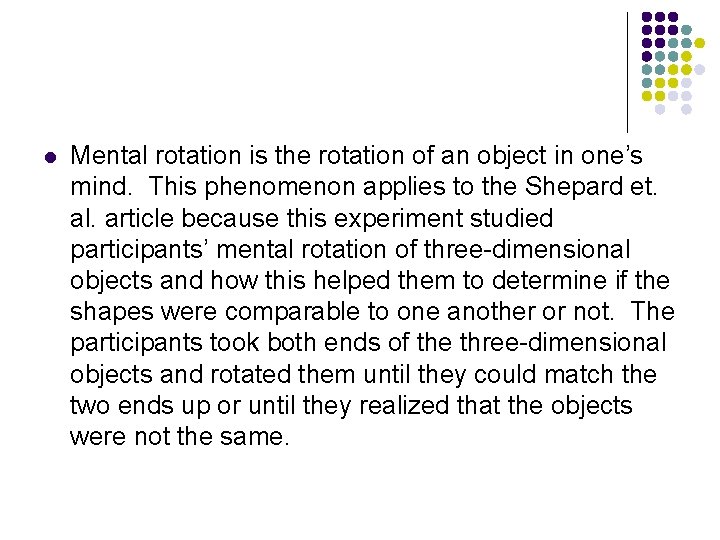 l Mental rotation is the rotation of an object in one’s mind. This phenomenon