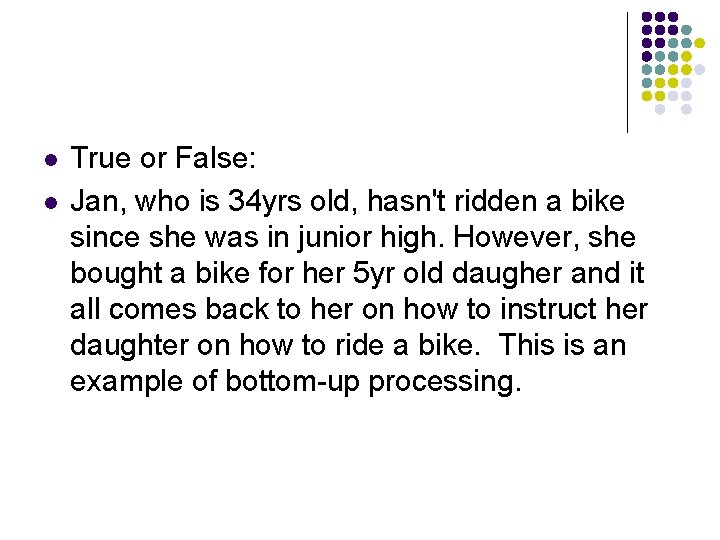 l l True or False: Jan, who is 34 yrs old, hasn't ridden a