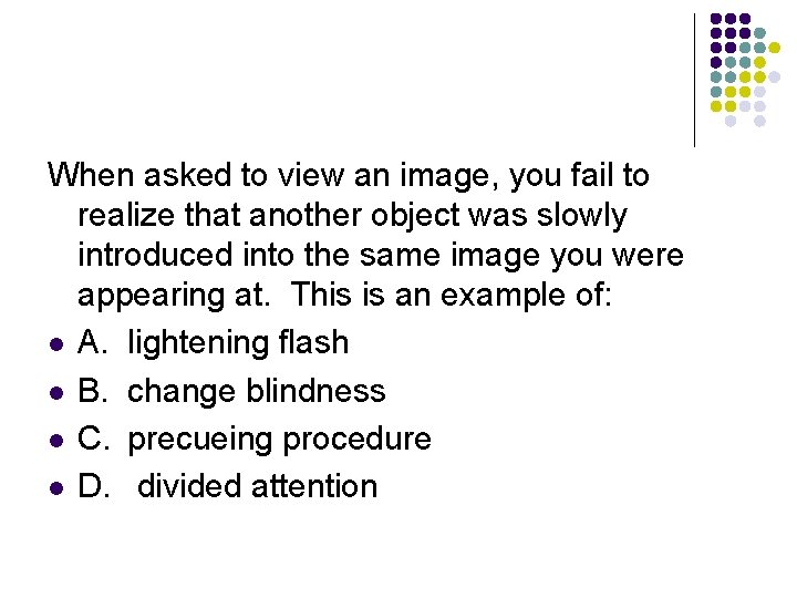 When asked to view an image, you fail to realize that another object was