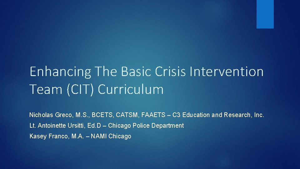 Enhancing The Basic Crisis Intervention Team (CIT) Curriculum Nicholas Greco, M. S. , BCETS,